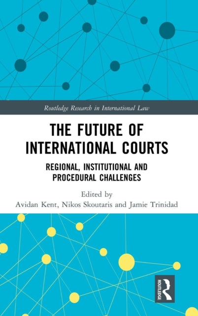 Book cover of: Future of International Courts. By: Avidan Kent