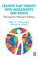 Book cover of: Creative Play Therapy with Adolescents and Adults. By: Denis' A. Thomas