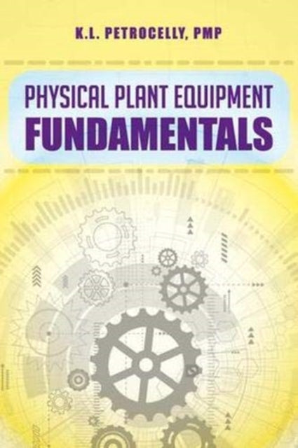 Book cover of: Physical Plant Equipment Fundamentals. By: K. L. Petrocelly