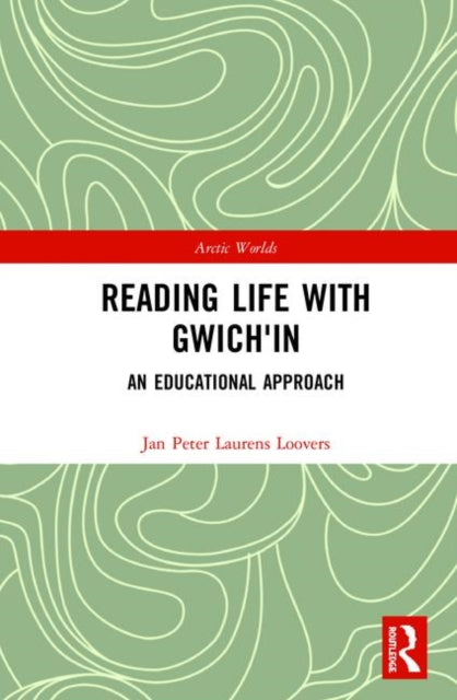 Book cover of: Reading Life with Gwich'in. By: Jan Peter Laurens Loovers