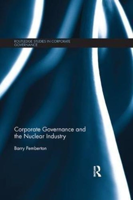 Book cover of: Corporate Governance and the Nuclear Industry. By: Barry Pemberton