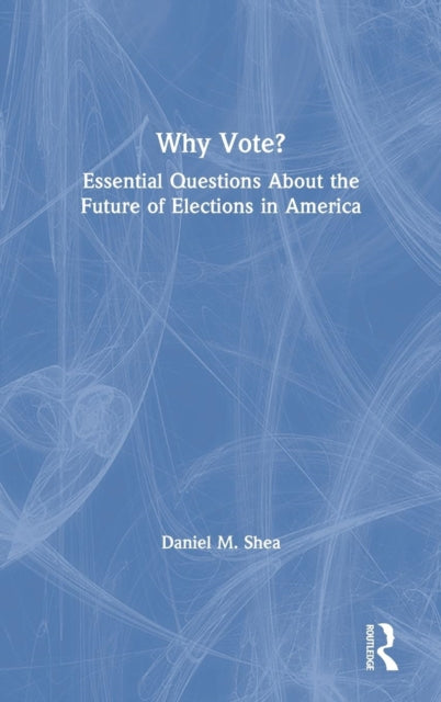 Book cover of: Why Vote?. By: Daniel M. Shea