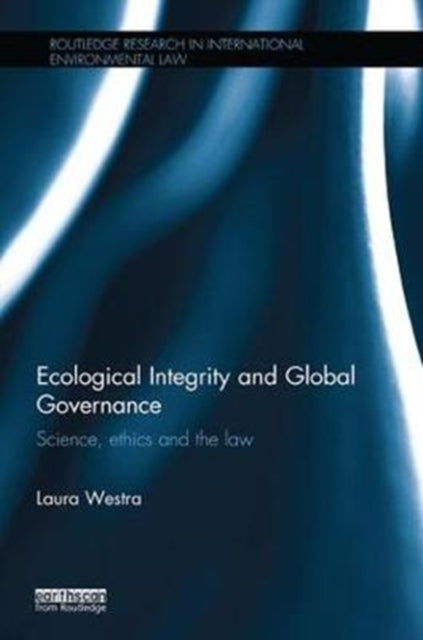 Book cover of: Ecological Integrity and Global Governance. By: Laura Westra