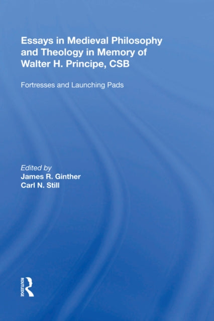 Book cover of: Essays in Medieval Philosophy and Theology in Memory of Walter H. Principe, CSB. By: Carl N. Still
