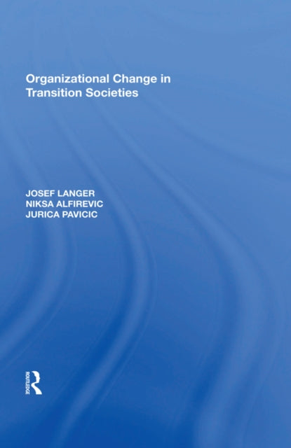 Book cover of: Organizational Change in Transition Societies. By: Josef Langer