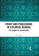 Book cover of: Print and Publishing in Colonial Bengal. By: Tapti Roy