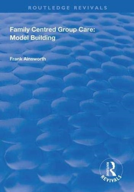 Book cover of: Family Centred Group Care: Model Building