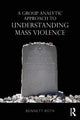 Book cover of: Group Analytic Approach to Understanding Mass Violence. By: Bennett Roth
