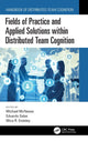 Book cover of: Fields of Practice and Applied Solutions within Distributed Team Cognition. By: Michael McNeese