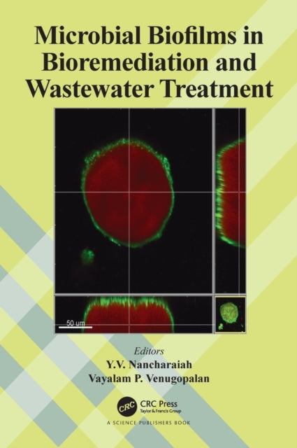 Book cover of: Microbial Biofilms in Bioremediation and Wastewater Treatment. By: Y. V. Nancharaiah