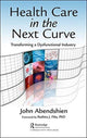 Book cover of: Health Care in the Next Curve. By: John Abendshien