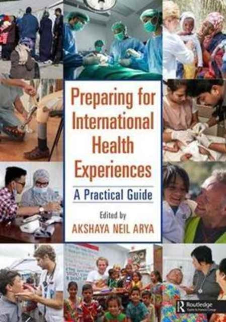 Book cover of: Preparing for International Health Experiences. By: Akshaya Neil Arya