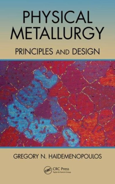 Book cover of: Physical Metallurgy. By: Gregory N. Haidemenopoulos