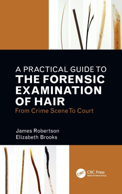 Book cover of: Practical Guide To The Forensic Examination Of Hair. By: James R. Robertson