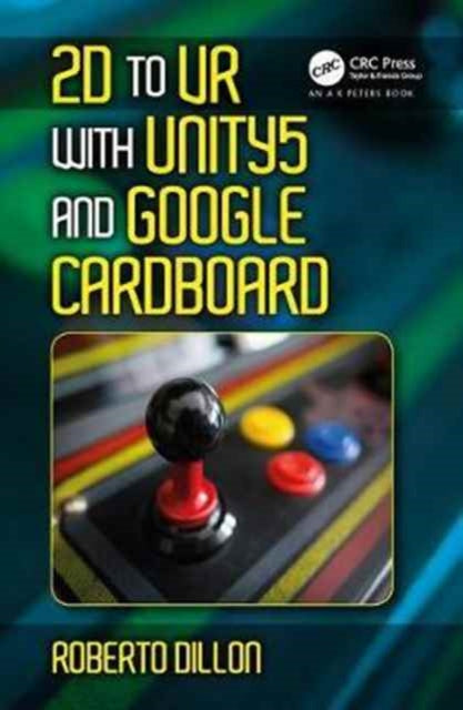 Book cover of: 2D to VR with Unity5 and Google Cardboard. By: Roberto Dillon
