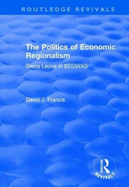 Book cover of: Politics of Economic Regionalism. By: Francis, David J.