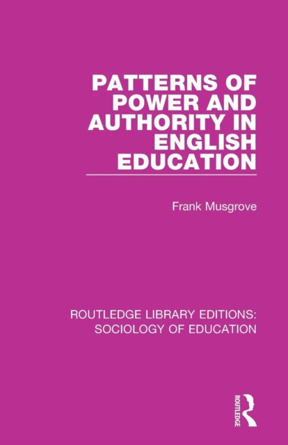 Book cover of: Patterns of Power and Authority in English Education. By: Frank Musgrove