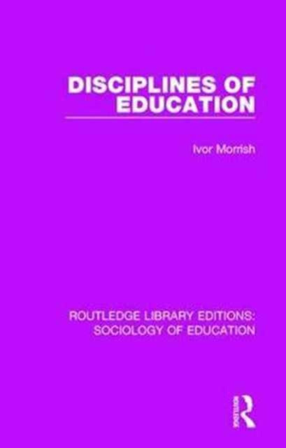 Book cover of: Disciplines of Education. By: Ivor Morrish