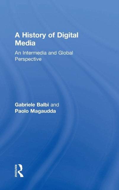 Book cover of: History of Digital Media. By: Gabriele Balbi