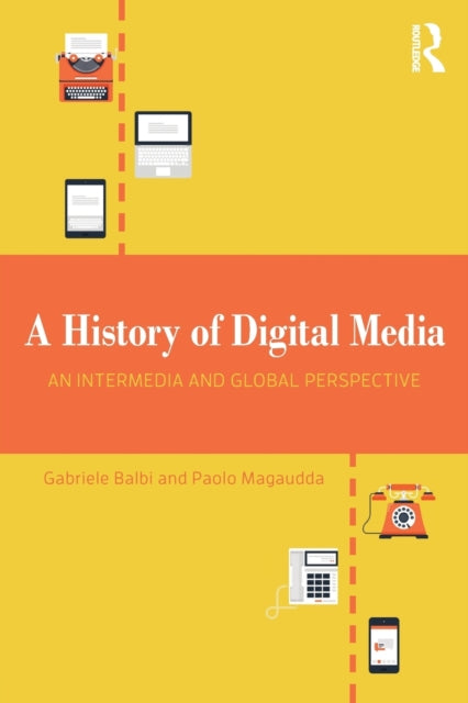 Book cover of: History of Digital Media. By: Gabriele Balbi