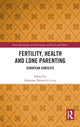 Book cover of: Fertility, Health and Lone Parenting. By: Fabienne Portier-Le Cocq
