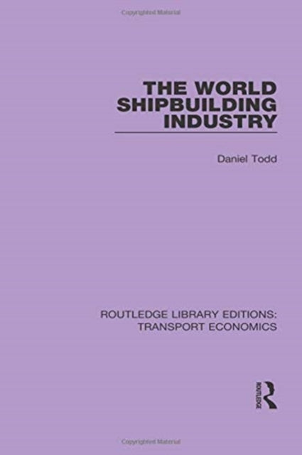 Book cover of: World Shipbuilding Industry. By: Daniel Todd