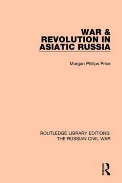 Book cover of: War & Revolution in Asiatic Russia. By: Morgan Philips Price