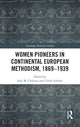 Book cover of: Women Pioneers in Continental European Methodism, 1869-1939. By: Paul W. Chilcote