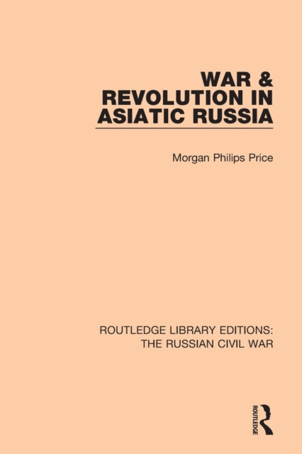 Book cover of: War & Revolution in Asiatic Russia. By: Morgan Philips Price