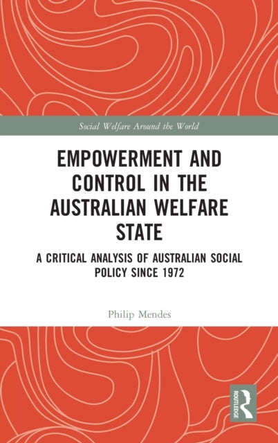 Book cover of: Empowerment and Control in the Australian Welfare State. By: Philip Mendes