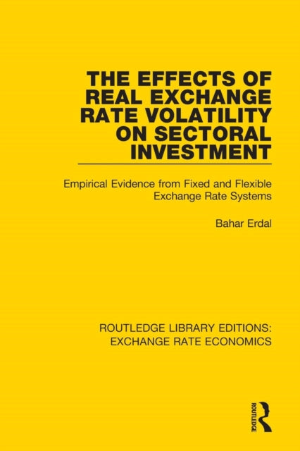 Book cover of: Effects of Real Exchange Rate Volatility on Sectoral Investment. By: Bahar Erdal