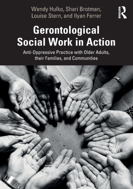Book cover of: Gerontological Social Work in Action. By: Wendy Hulko