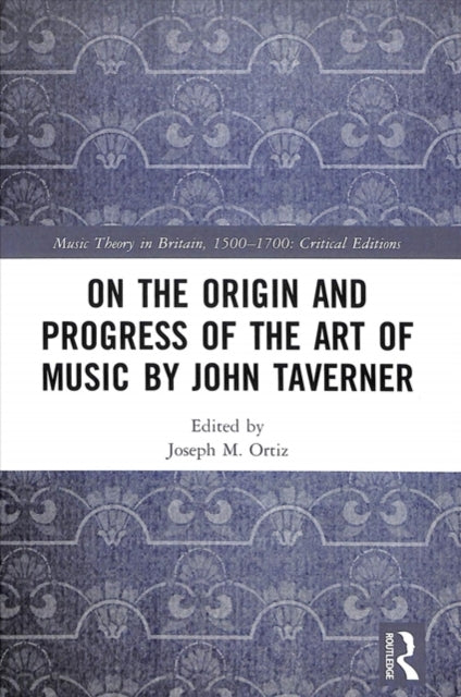 Book cover of: On the Origin and Progress of the Art of Music by John Taverner. By: Joseph M. Ortiz