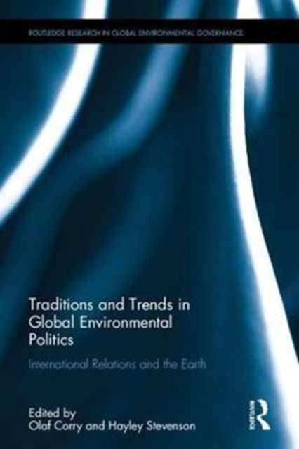 Book cover of: Traditions and Trends in Global Environmental Politics. By: Olaf Corry