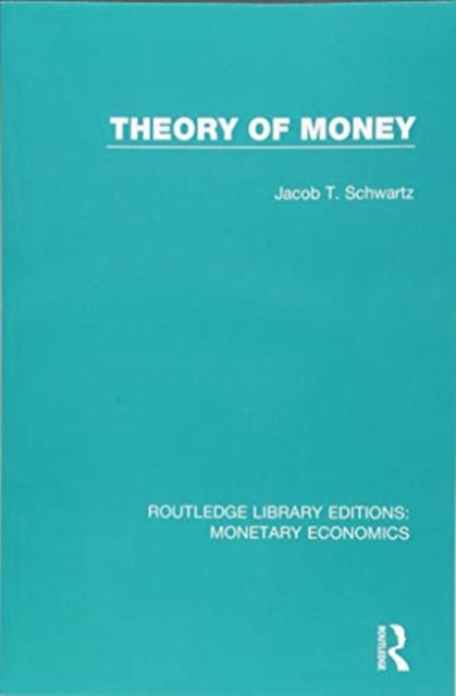 Book cover of: Theory of Money. By: Jacob T. Schwartz