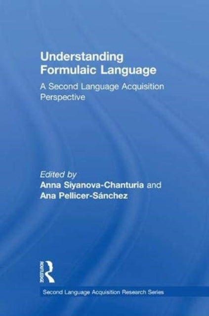 Book cover of: Understanding Formulaic Language. By: Anna Siyanova-Chanturia