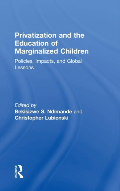 Book cover of: Privatization and the Education of Marginalized Children. By: Christopher Lubienski