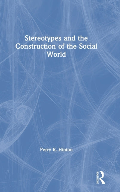Book cover of: Stereotypes and the Construction of the Social World. By: Perry Hinton