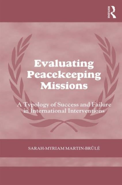 Book cover of: Evaluating Peacekeeping Missions. By: Sarah-Myriam Martin- Brule
