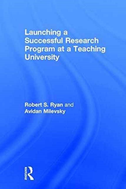 Book cover of: Launching a Successful Research Program at a Teaching University. By: Robert S. Ryan