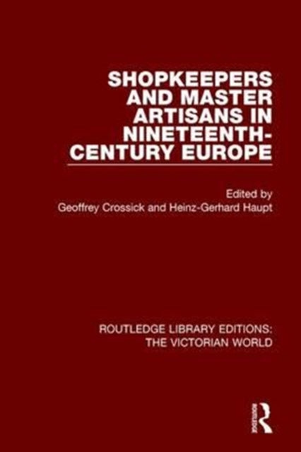 Book cover of: Shopkeepers and Master Artisans in Ninteenth-Century Europe. By: Geoffrey Crossick