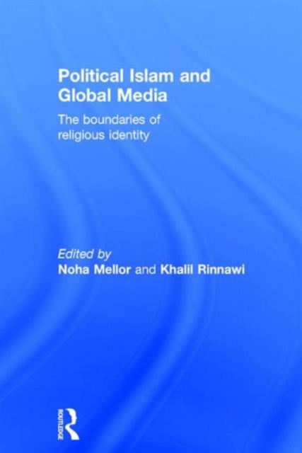 Book cover of: Political Islam and Global Media. By: Noha Mellor