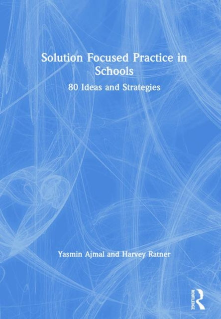 Book cover of: Solution Focused Practice in Schools. By: Yasmin Ajmal