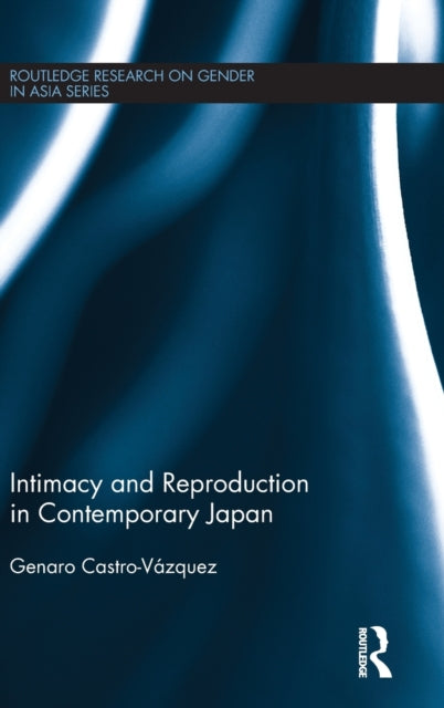 Book cover of: Intimacy and Reproduction in Contemporary Japan. By: Genaro Castro-Vázquez