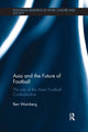 Book cover of: Asia and the Future of Football. By: Ben Weinberg
