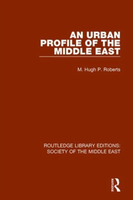 Book cover of: Urban Profile of the Middle East. By: Hugh Roberts