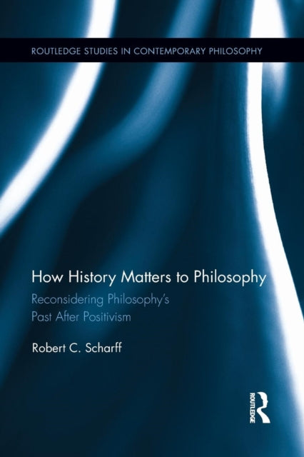 Book cover of: How History Matters to Philosophy. By: Robert C. Scharff