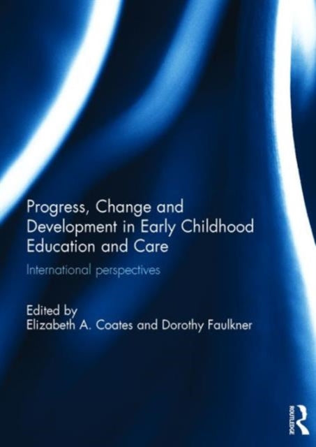 Book cover of: Progress, Change and Development in Early Childhood Education and Care. By: Elizabeth Coates