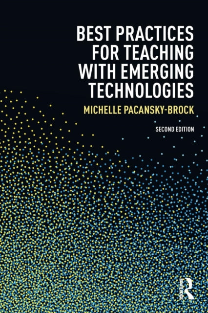 Book cover of: Best Practices for Teaching with Emerging Technologies. By: Michelle Pacansky-Brock