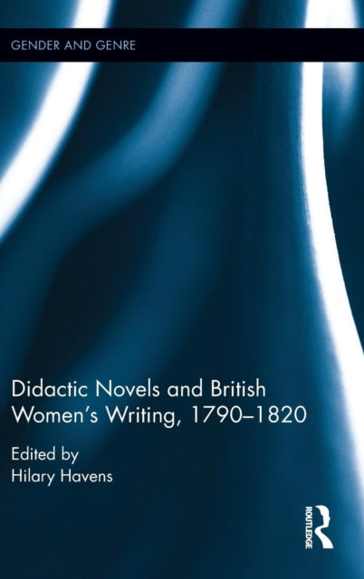 Book cover of: Didactic Novels and British Women's Writing, 1790-1820. By: Hilary Havens